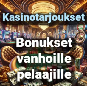 Kasinotarjoukset ovat vanhan pelaajan bonuksia